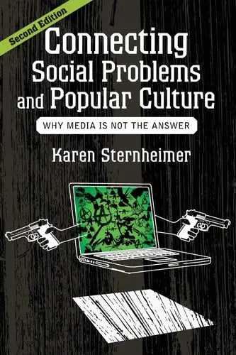 Connecting Social Problems and Popular Culture Why Media is Not the Answer by Karen Sternheimer 978-0813347233