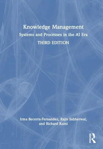 Knowledge Management Systems and Processes in the AI Era by Irma Becerra-Fernandez ISBN: 978-1032417394