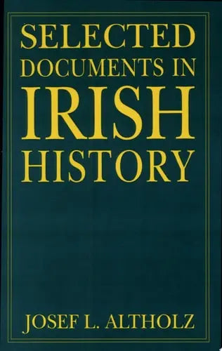 Selected Documents in Irish History by Josef L. Altholz 978-0765605429