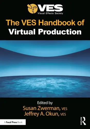The VES Handbook of Virtual Production by Susan Zwerman ISBN: 978-1032432649