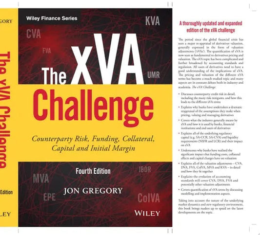 The xVA Challenge Counterparty Risk, Funding, Collateral, Capital and Initial Margin by Jon Gregory ISBN: 978-1119508977