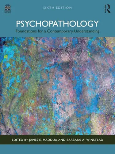 Psychopathology Foundations for a Contemporary Understanding by James E. Maddux ISBN: 978-1032444345