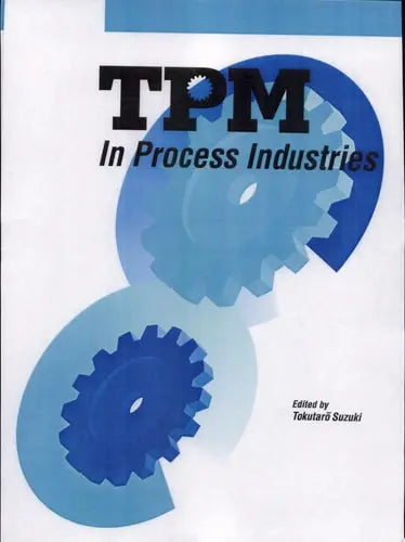 TPM in Process Industries by Tokutaro Suzuki ISBN: 978-1563270369