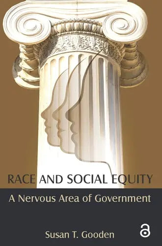 Race and Social Equity A Nervous Area of Government by Susan Gooden 978-0765637192