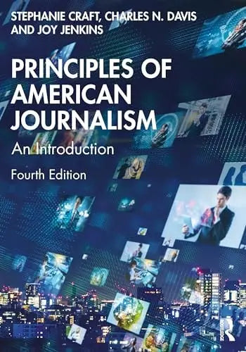 Principles of American Journalism An Introduction by Stephanie Craft ISBN: 978-1032456300