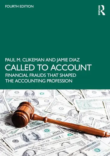 Called to Account Financial Frauds that Shaped the Accounting Profession ISBN: 978-1032462844