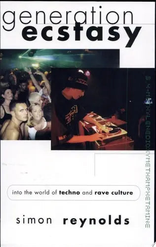Generation Ecstasy Into the World of Techno and Rave Culture by Simon Reynolds 978-0415923736