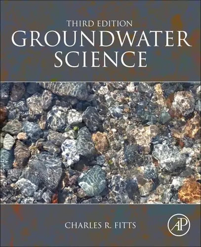 Groundwater Science by Charles R. Fitts 3rd Edition ISBN 9780128114551