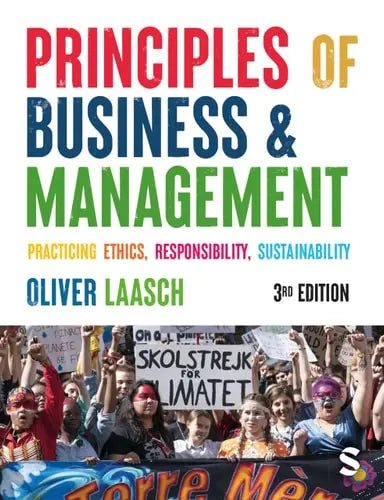 Principles of Business & Management Practicing Ethics, Responsibility, Sustainability by Oliver Laasch ISBN: 978-1529610819