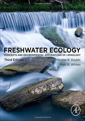 Freshwater Ecology Concepts and Environmental Applications of Limnology by Walter K. Dodds 3rd Edition ISBN 9780128132555