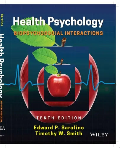 Health Psychology Biopsychosocial Interactions by Edward P. Sarafino ISBN: 978-1119577805