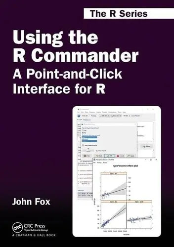 Using the R Commander A Point-and-click Interface for R by John Fox ISBN: 978-1498741903
