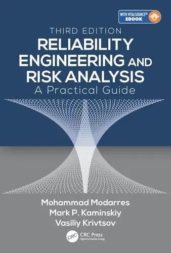 Reliability Engineering and Risk Analysis A Practical Guide by Mohammad Modarres ISBN: 978-1498745871