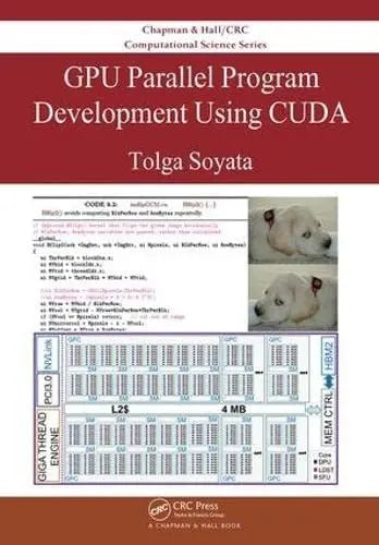 GPU Parallel Program Development Using CUDA by Tolga Soyata ISBN: 978-1498750752