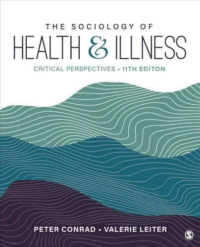 The Sociology of Health and Illness Critical Perspectives by Peter Conrad ISBN: 978-1071850824