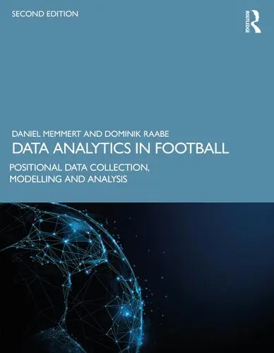 Data Analytics in Football Positional Data Collection, Modelling and Analysis by Daniel Memmert ISBN: 978-1032532479