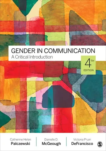 Gender in Communication A Critical Introduction by Catherine H. Palczewski ISBN: 978-1071852927