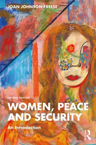 Women, Peace and Security An Introduction by Joan Johnson-Freese ISBN: 978-1032537504