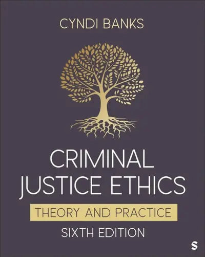 Criminal Justice Ethics Theory and Practice ISBN: 978-1071875384
