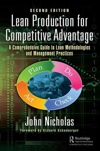 Lean Production for Competitive Advantage A Comprehensive Guide to Lean Methodologies and Management Practices, Second Edition by John M. Nicholas ISBN: 978-1498780889