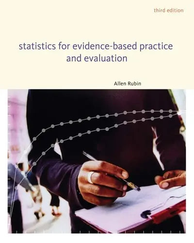 Statistics for Evidence-Based Practice and Evaluation by Allen Rubin ISBN: 978-0840029140