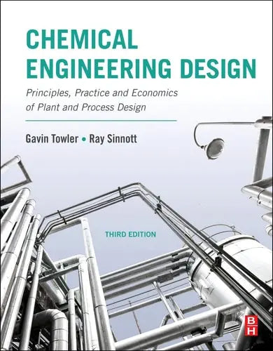 Chemical Engineering Design Principles, Practice and Economics of Plant and Process Design by Gavin Towler 3rd Edition ISBN 9780128211793