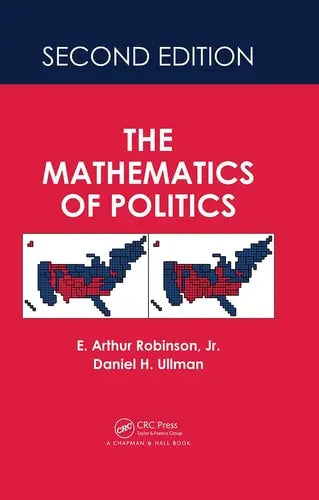 The Mathematics of Politics by E. Arthur Robinson ISBN: 978-1498798860