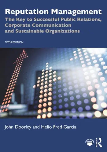 Reputation Management The Key to Successful Public Relations, Corporate Communication and Sustainable Organizations by John Doorley ISBN: 978-1032577982
