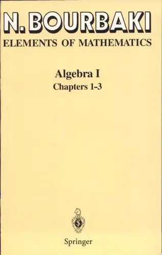 Algebra I Chapters 1-3 by N. Bourbaki ISBN: 978-3540642435