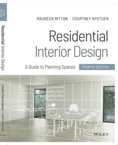 Residential Interior Design A Guide to Planning Spaces by Maureen Mitton ISBN: 978-1119653424