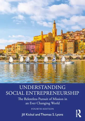 Understanding Social Entrepreneurship The Relentless Pursuit of Mission in an Ever Changing World ISBN: 978-1032594644