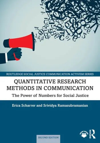 Quantitative Research Methods in Communication The Power of Numbers for Social Justice by Erica Scharrer ISBN: 978-1032599878