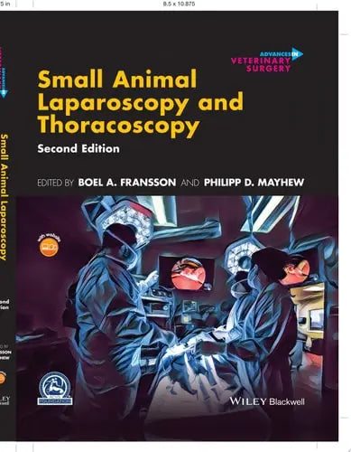 Small Animal Laparoscopy and Thoracoscopy by Boel A. Fransson ISBN: 978-1119666851
