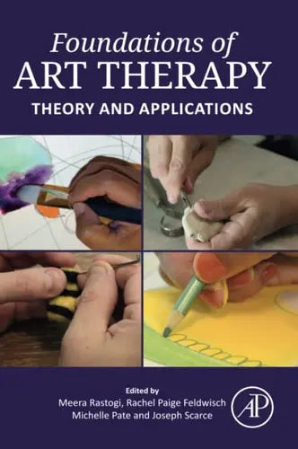 Foundations of Art Therapy Theory and Applications ISBN 9780128243084