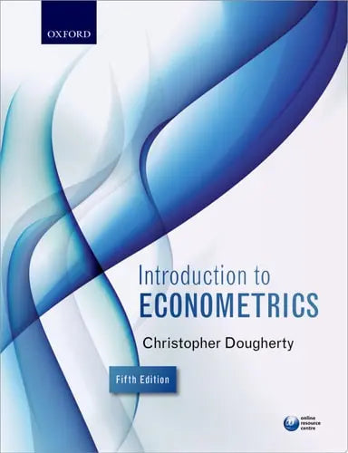 Introduction to Econometrics by Christopher Dougherty 5th Edition ISBN 9780199676828