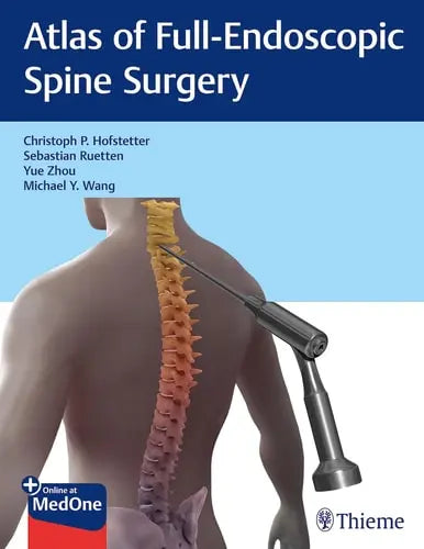 Atlas of Full-Endoscopic Spine Surgery by Christoph Hofstetter ISBN: 978-1684200238