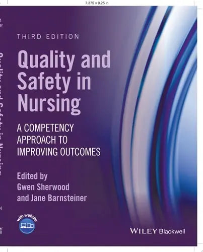 Quality and Safety in Nursing A Competency Approach to Improving Outcomes by Gwen Sherwood ISBN: 978-1119684237