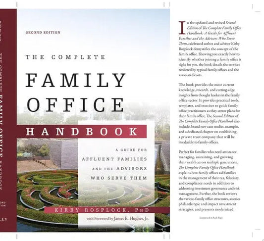 The Complete Family Office Handbook A Guide for Affluent Families and the Advisors Who Serve Them by Kirby Rosplock ISBN: 978-1119694007