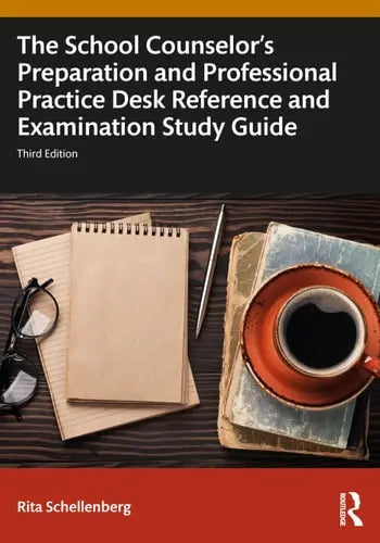 The School Counselor's Preparation and Professional Practice Desk Reference and Examination Study Guide by Rita Schellenberg ISBN: 978-1032634456