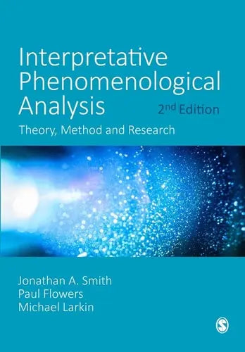 Interpretative Phenomenological Analysis Theory, Method and Research by Jonathan A. Smith ISBN: 978-1529753790