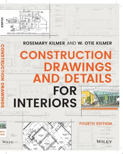 Construction Drawings and Details for Interiors by Rosemary Kilmer ISBN: 978-1119714347