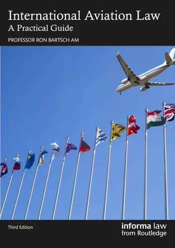 International Aviation Law A Practical Guide by Ronald I. C. Bartsch AM ISBN: 978-1032652108