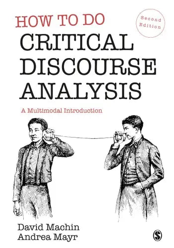 How to Do Critical Discourse Analysis A Multimodal Introduction by David Machin ISBN: 978-1529772982