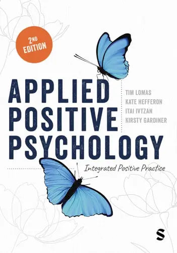 Applied Positive Psychology Integrated Positive Practice by Tim Lomas ISBN: 978-1529773743
