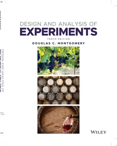 Design and Analysis of Experiments by Douglas C. Montgomery ISBN: 978-1119722106
