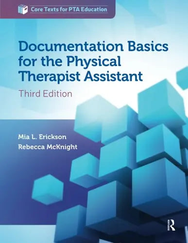 Documentation Basics for the Physical Therapist Assistant by Mia L. Erickson ISBN: 978-1630914028
