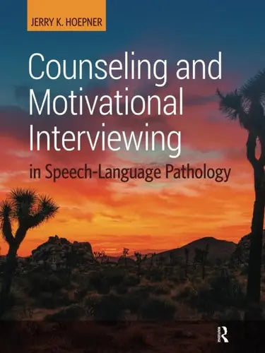 Counseling and Motivational Interviewing in Speech-Language Pathology by Jerry Hoepner ISBN: 978-1630917654