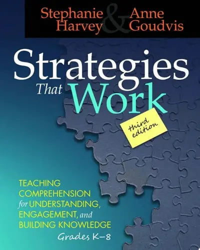 Strategies That Work Teaching Comprehension for Engagement, Understanding, and Building Knowledge, Grades K-8 by Stephanie Harvey ISBN: 978-1625310637
