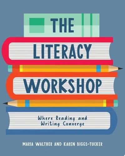 The Literacy Workshop Where Reading and Writing Converge by Maria P. Walther ISBN: 978-1625311962