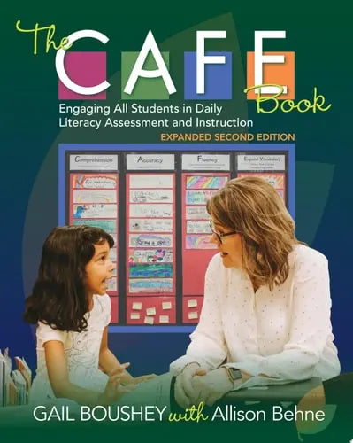 The CAFE Book Engaging All Students in Daily Literacy Assessment and Instruction by Gail Boushey ISBN: 978-1625312792